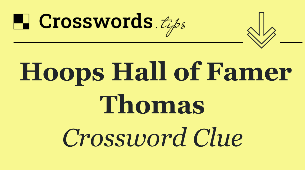 Hoops Hall of Famer Thomas