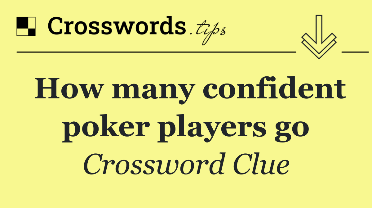 How many confident poker players go
