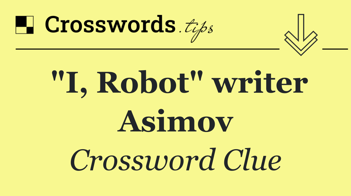 "I, Robot" writer Asimov