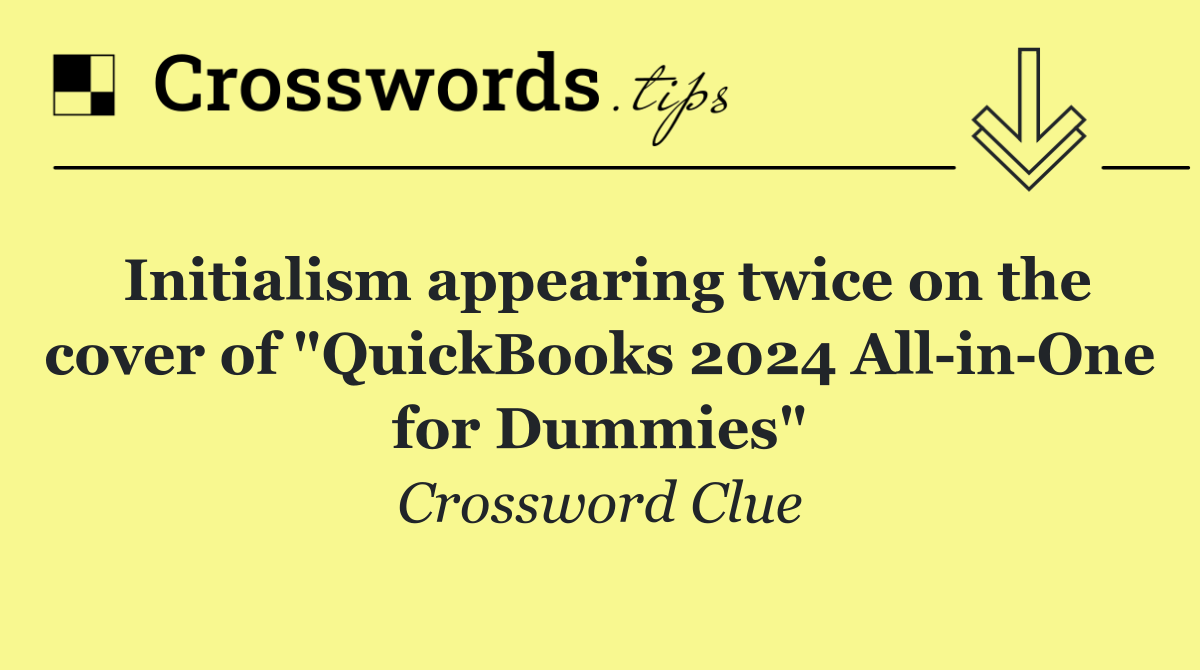 Initialism appearing twice on the cover of "QuickBooks 2024 All in One for Dummies"