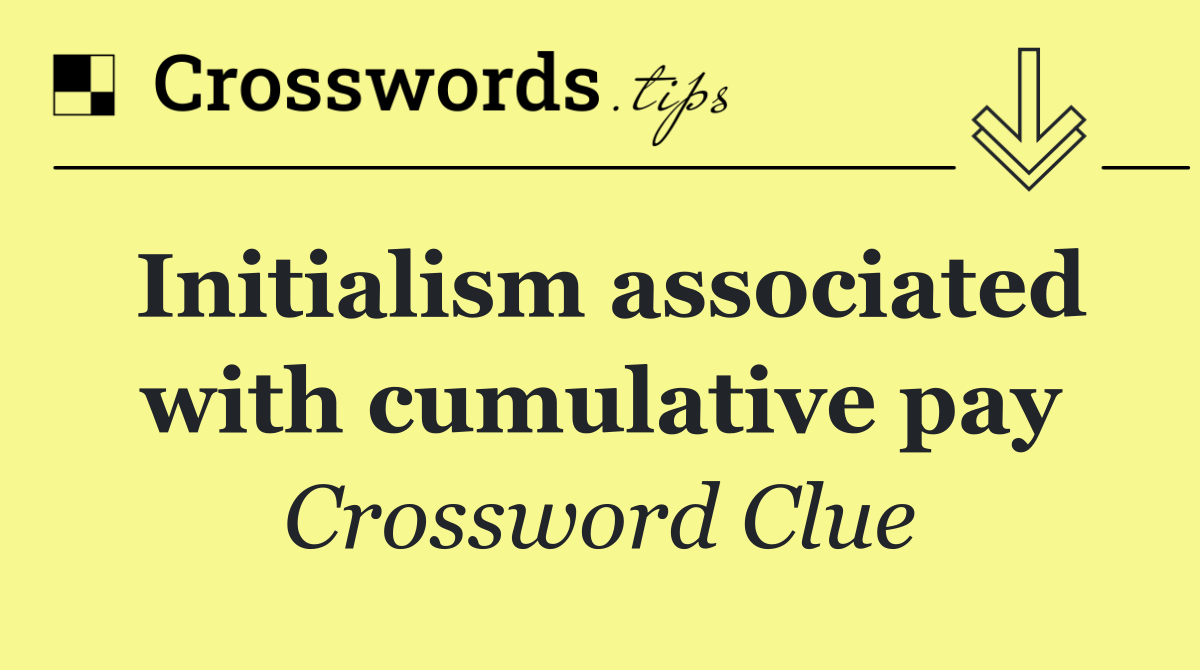 Initialism associated with cumulative pay