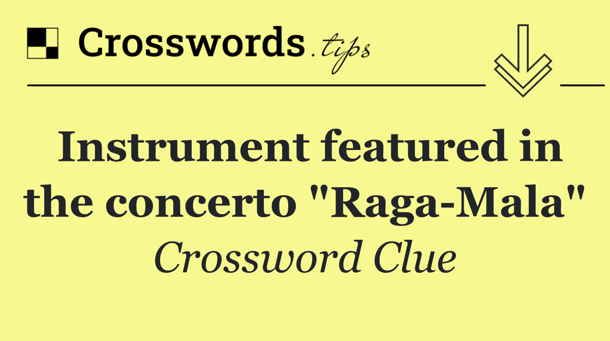 Instrument featured in the concerto "Raga Mala"
