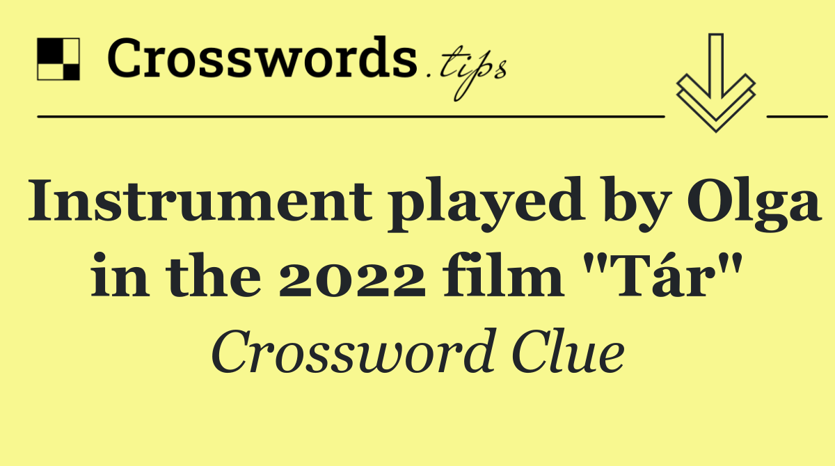 Instrument played by Olga in the 2022 film "Tár"