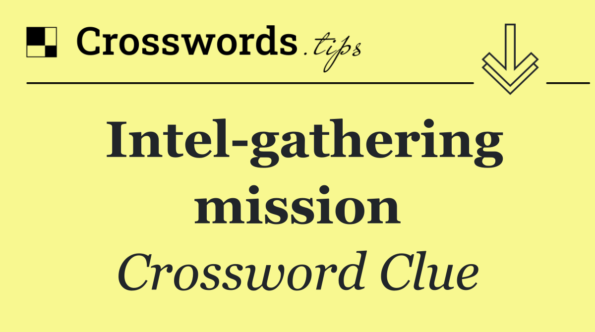 Intel gathering mission