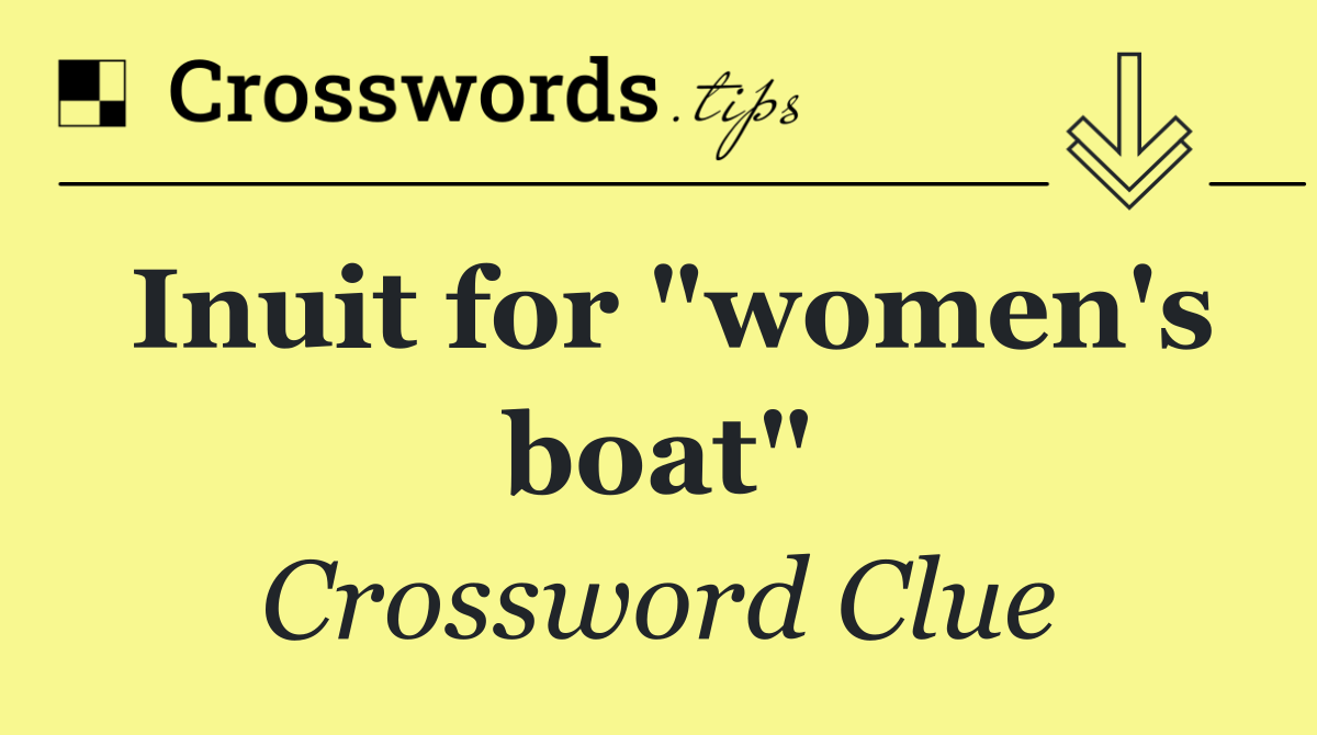 Inuit for "women's boat"