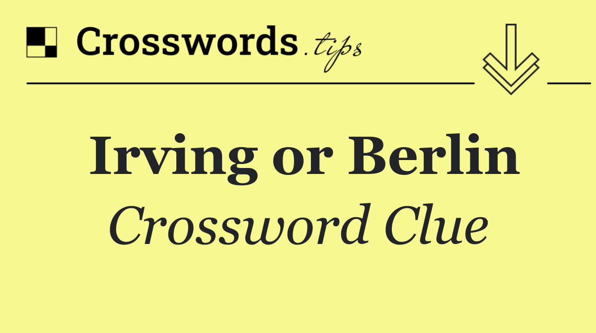 Irving or Berlin