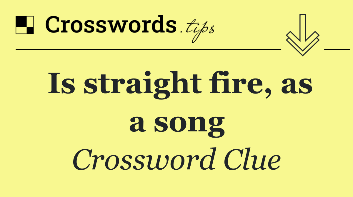 Is straight fire, as a song