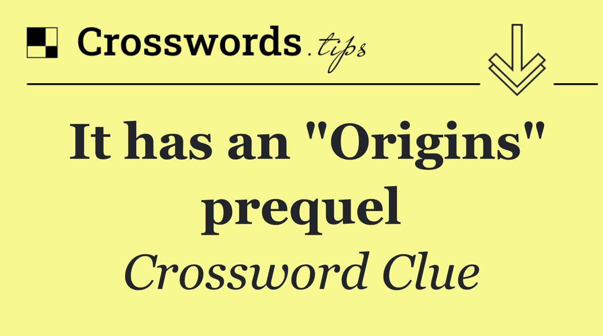 It has an "Origins" prequel