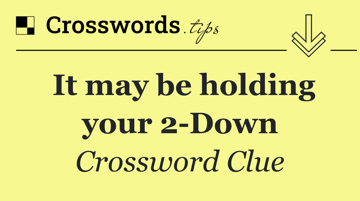 It may be holding your 2 Down