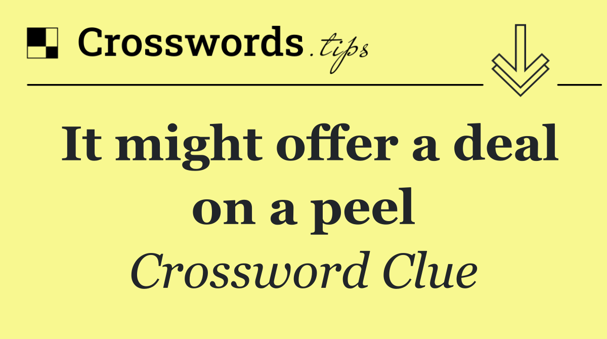It might offer a deal on a peel