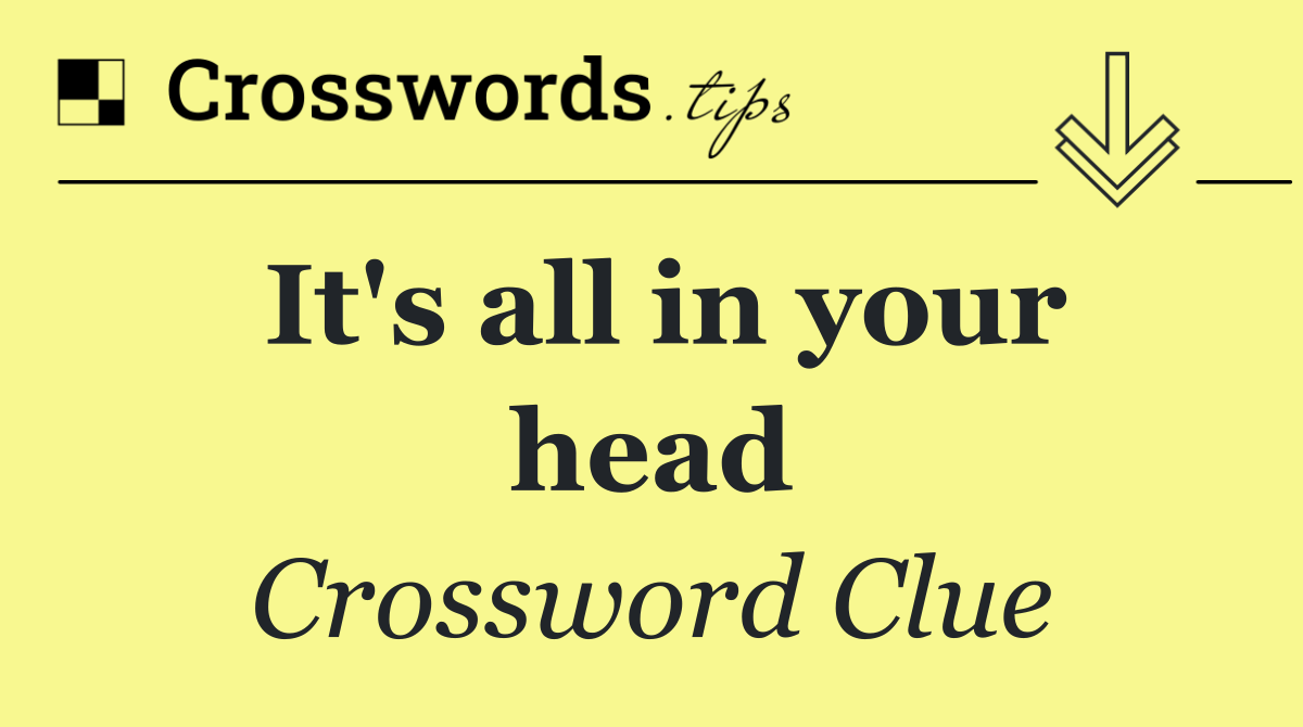 It's all in your head
