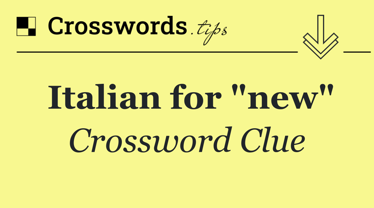 Italian for "new"
