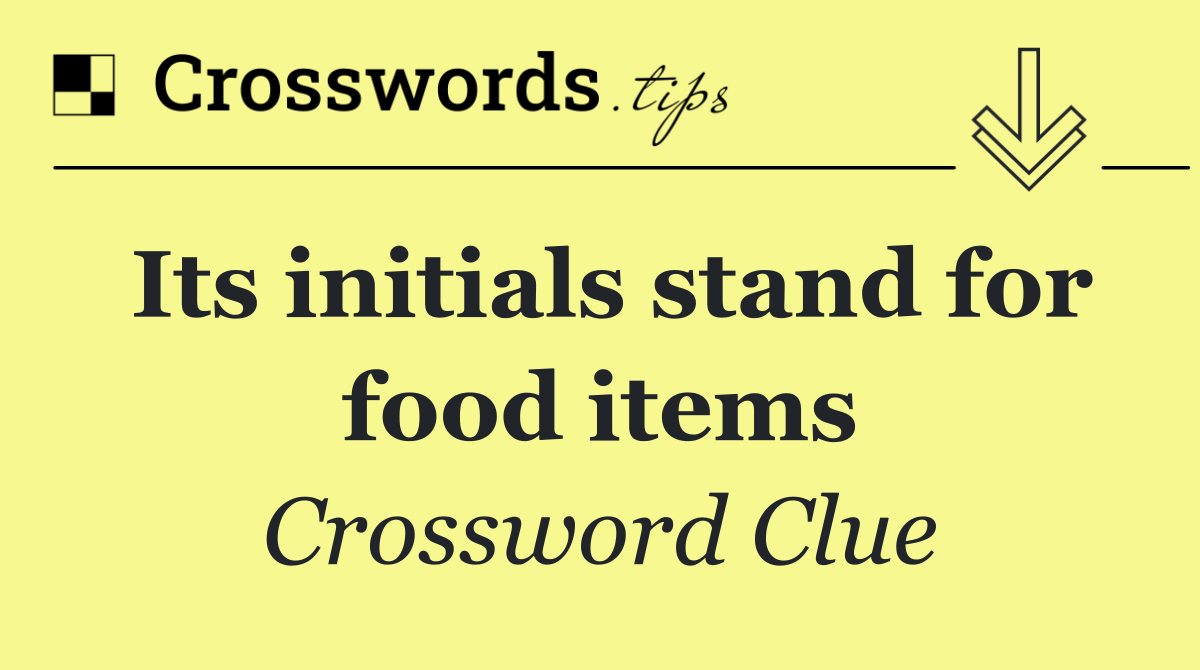 Its initials stand for food items