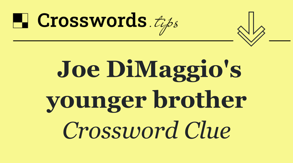 Joe DiMaggio's younger brother