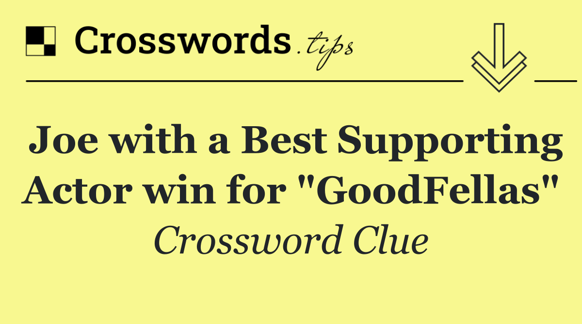 Joe with a Best Supporting Actor win for "GoodFellas"