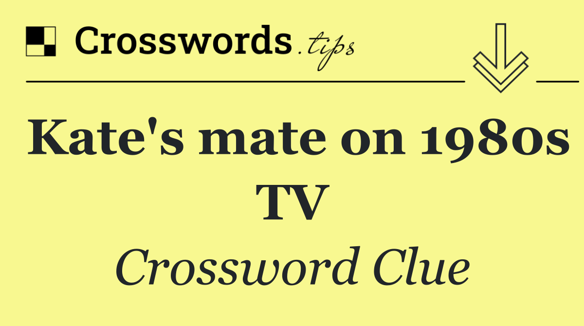 Kate's mate on 1980s TV