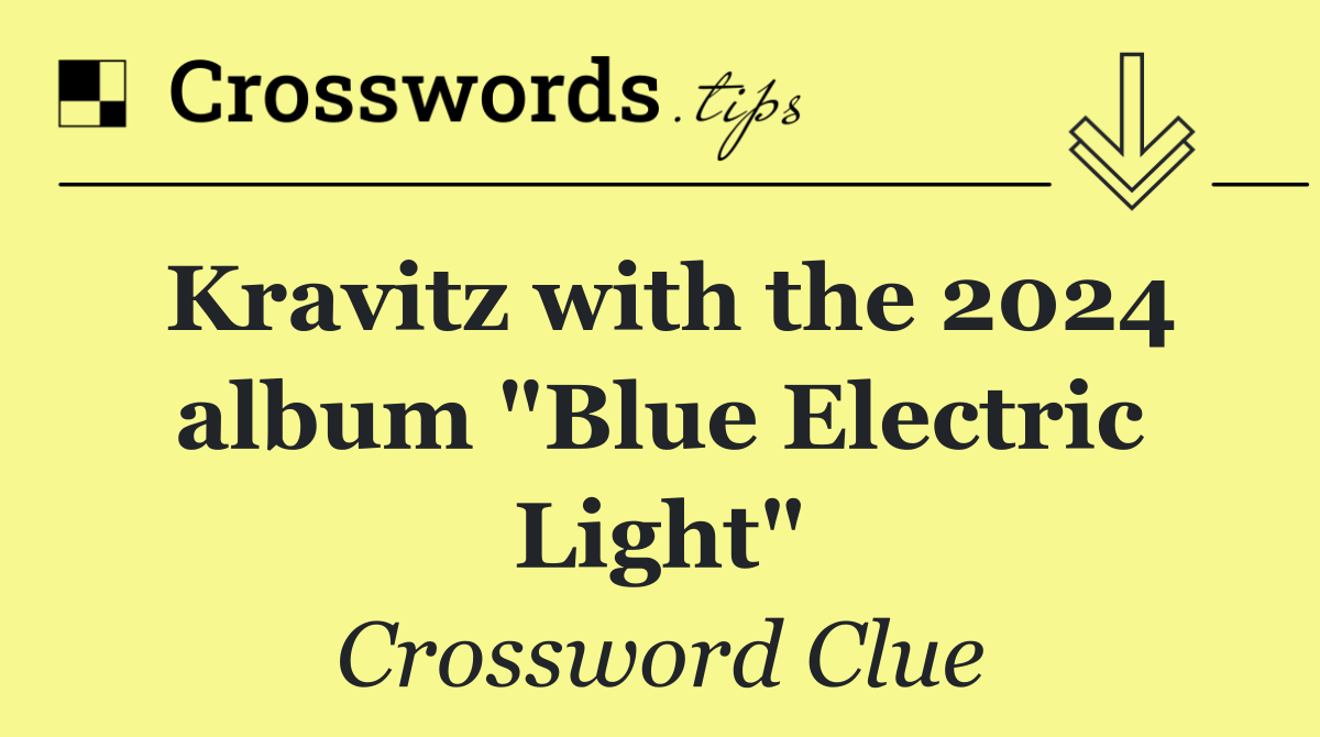 Kravitz with the 2024 album "Blue Electric Light"
