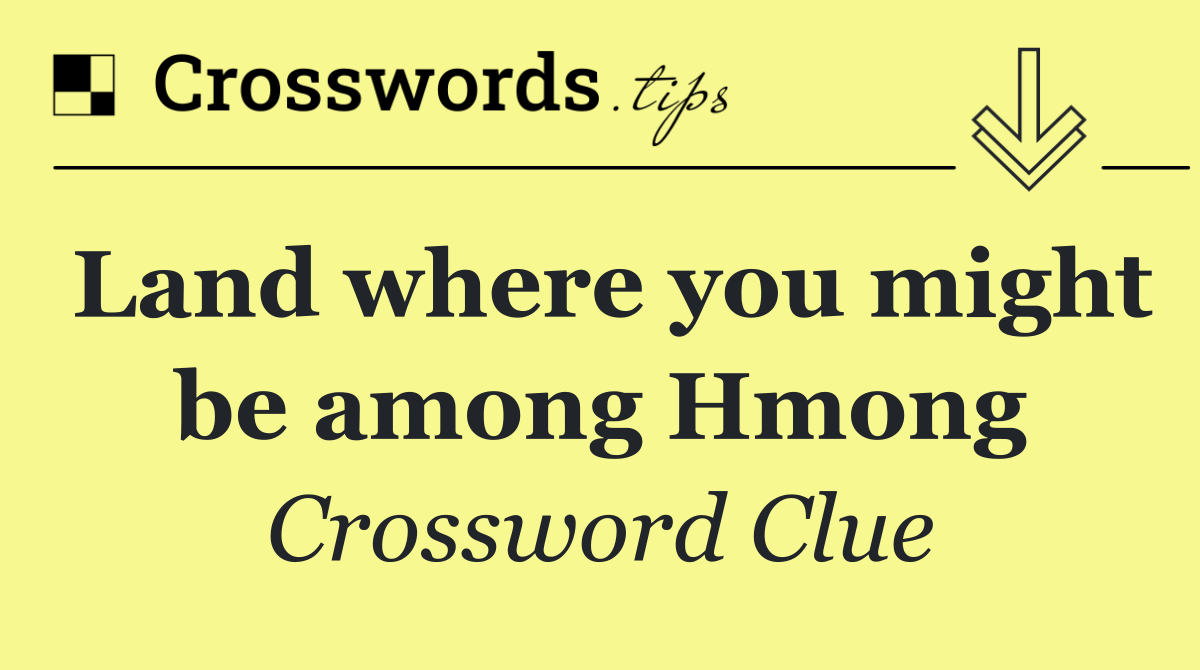 Land where you might be among Hmong
