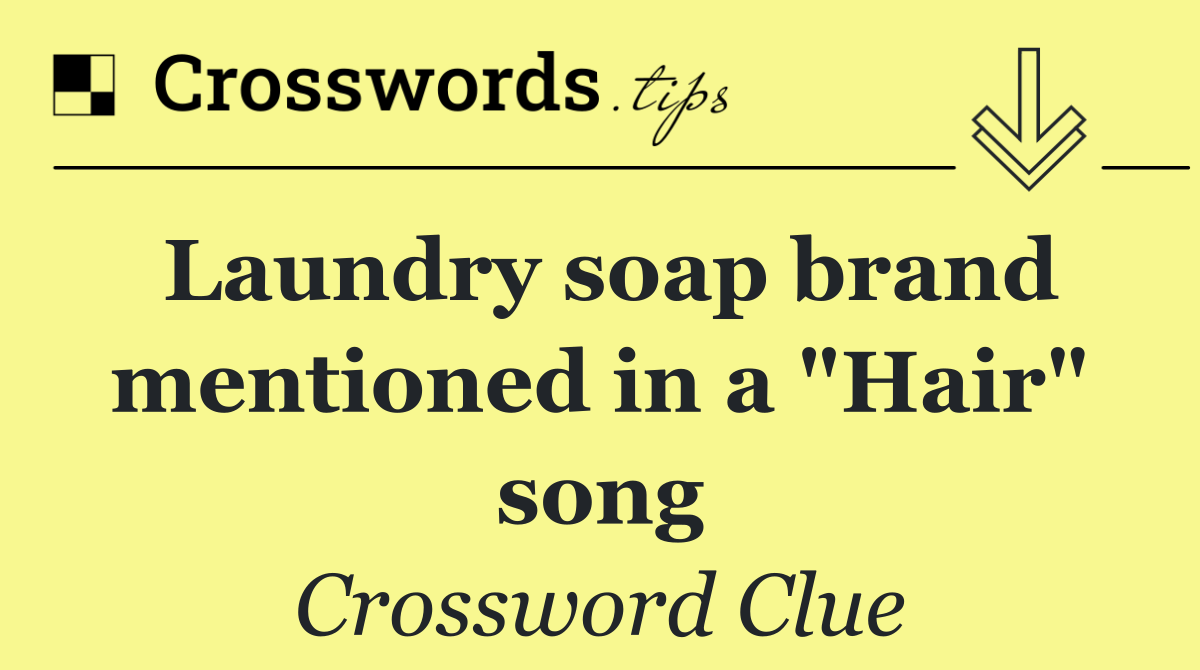 Laundry soap brand mentioned in a "Hair" song