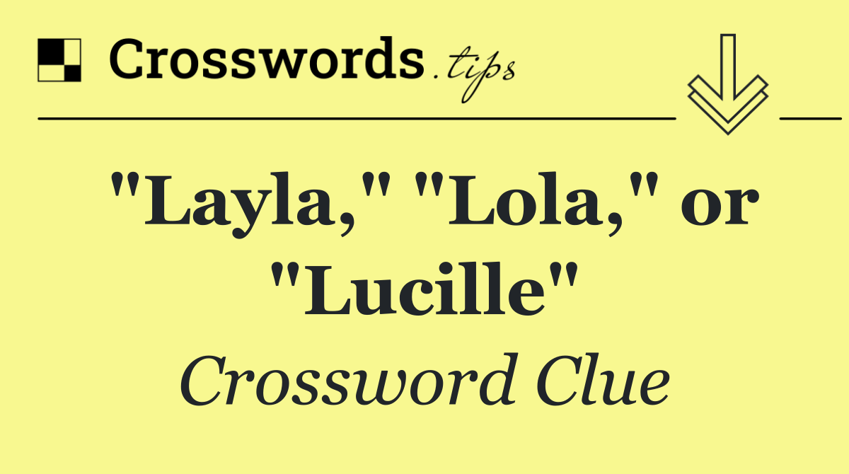 "Layla," "Lola," or "Lucille"