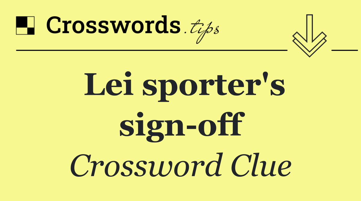 Lei sporter's sign off