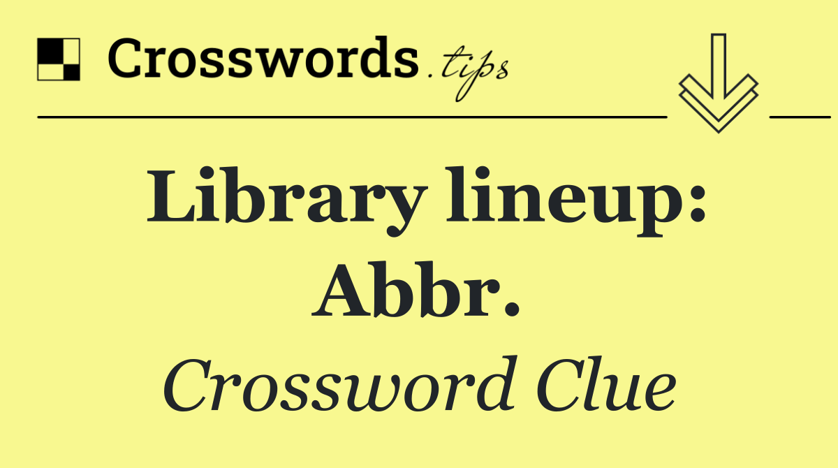 Library lineup: Abbr.