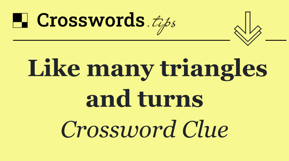 Like many triangles and turns