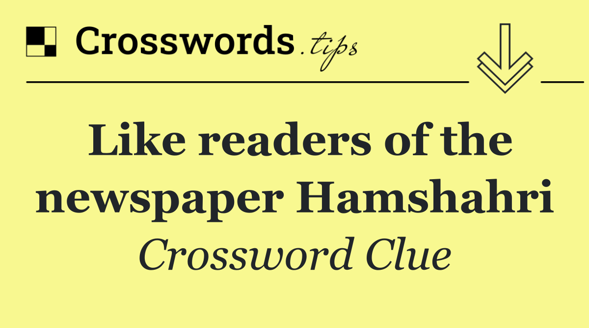 Like readers of the newspaper Hamshahri