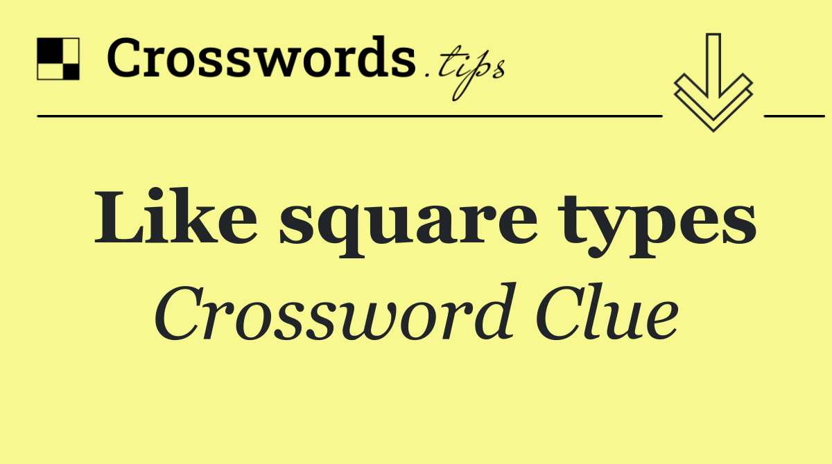 Like square types
