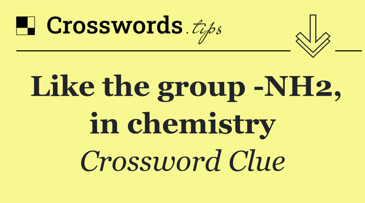 Like the group  NH2, in chemistry