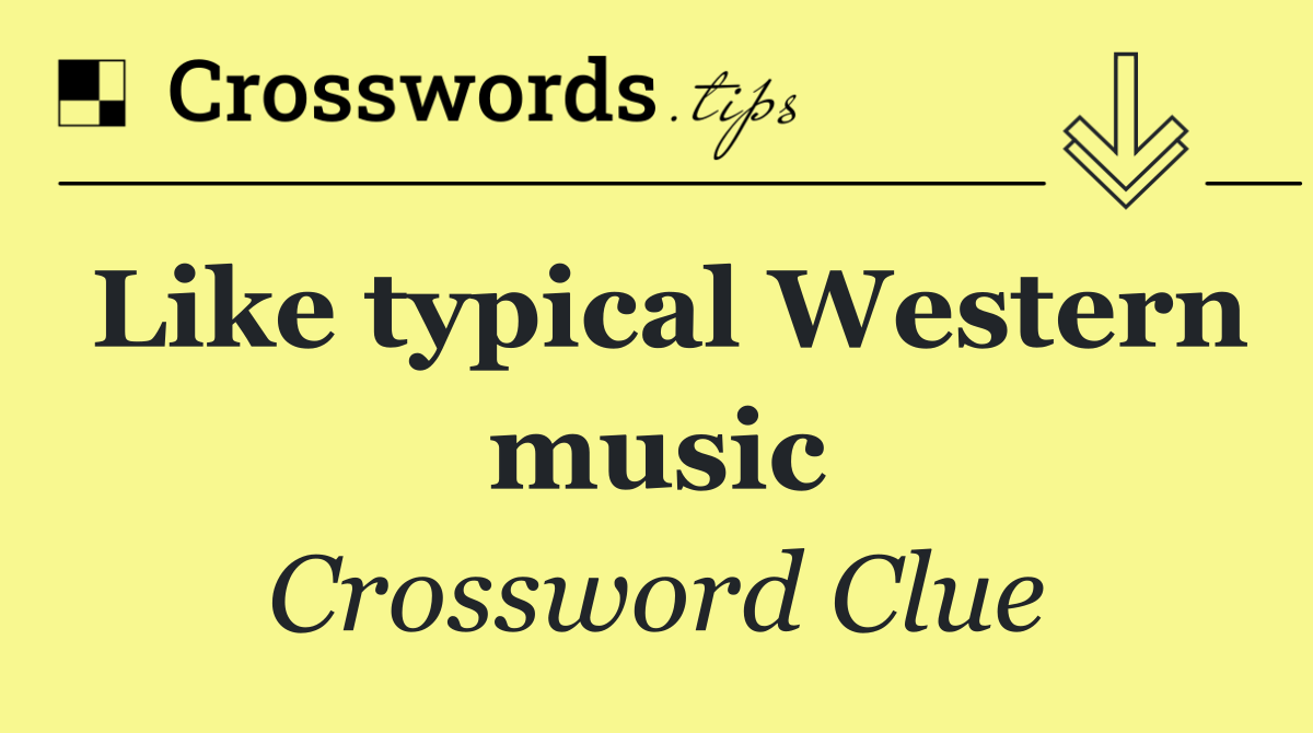 Like typical Western music