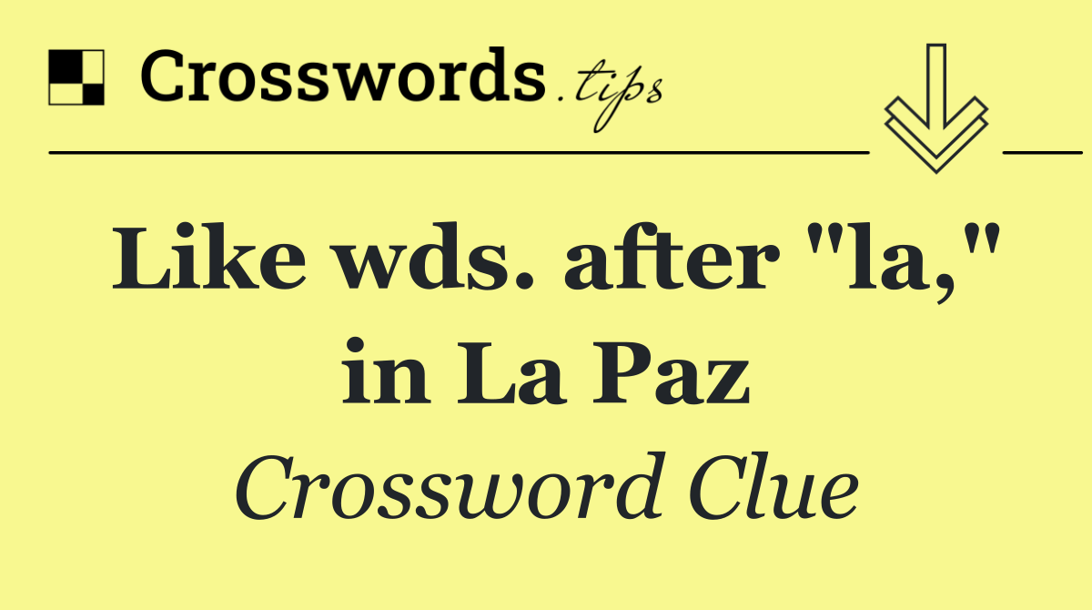Like wds. after "la," in La Paz