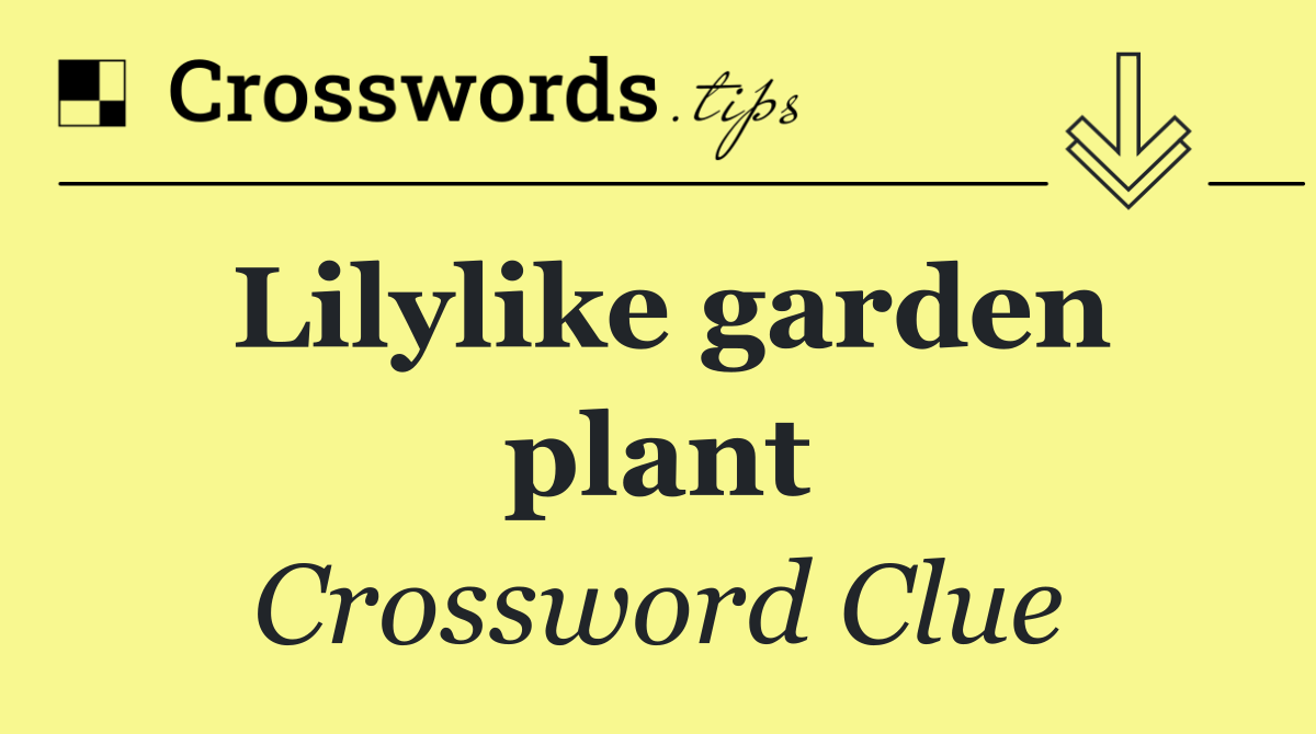 Lilylike garden plant