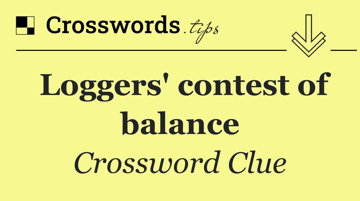 Loggers' contest of balance