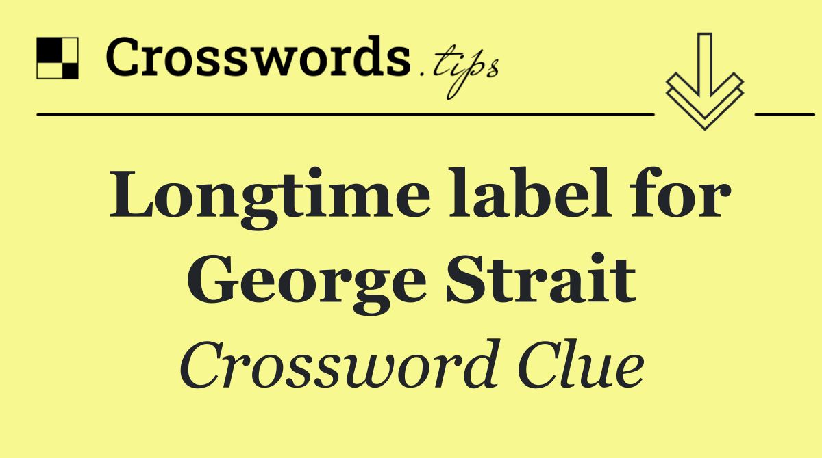 Longtime label for George Strait