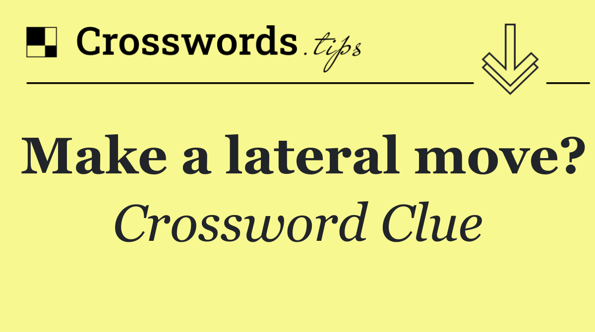 Make a lateral move?