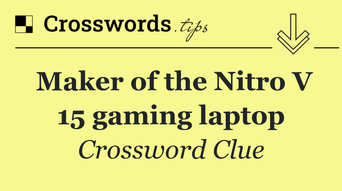 Maker of the Nitro V 15 gaming laptop
