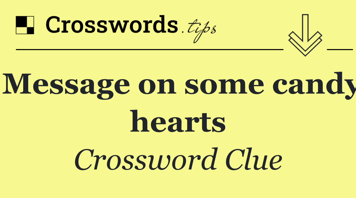 Message on some candy hearts