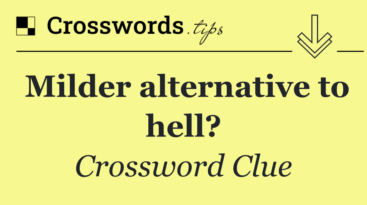 Milder alternative to hell?