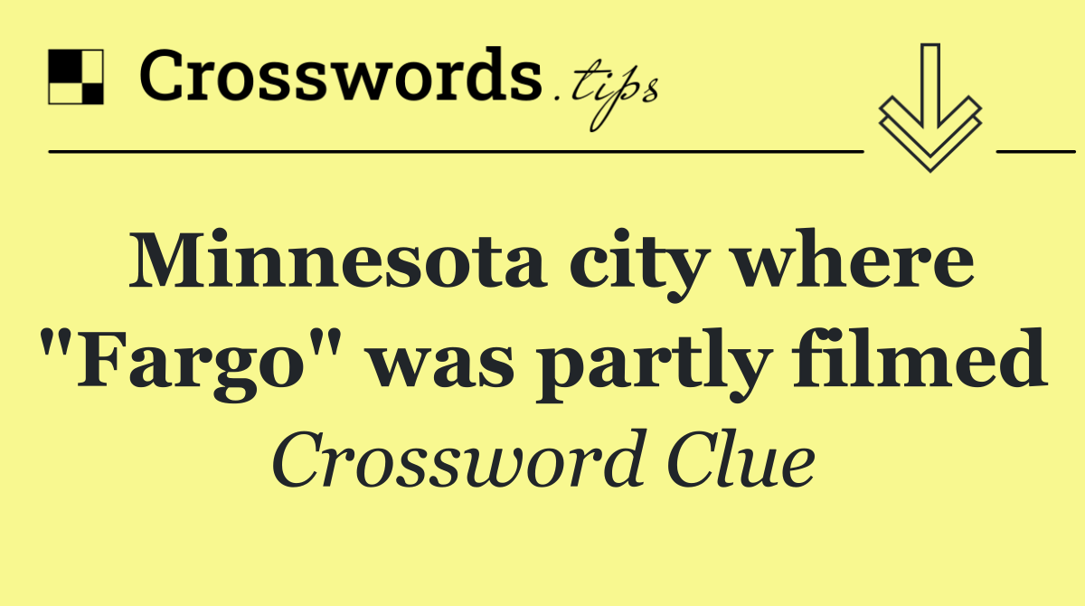 Minnesota city where "Fargo" was partly filmed
