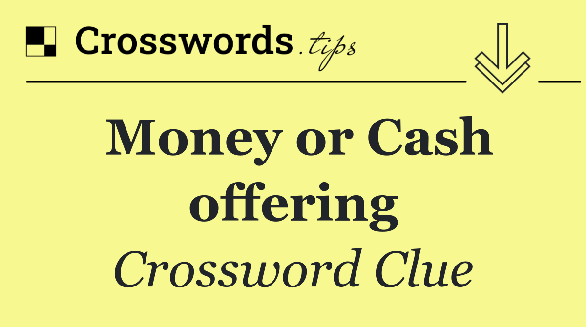 Money or Cash offering