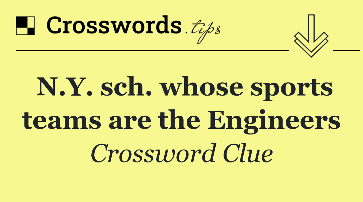 N.Y. sch. whose sports teams are the Engineers