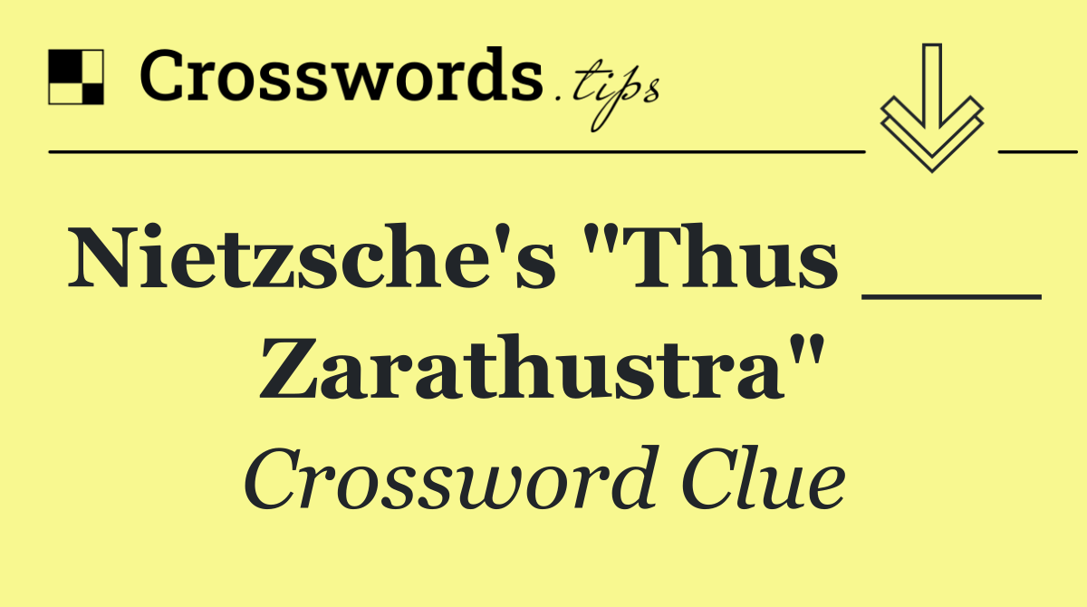 Nietzsche's "Thus ___ Zarathustra"