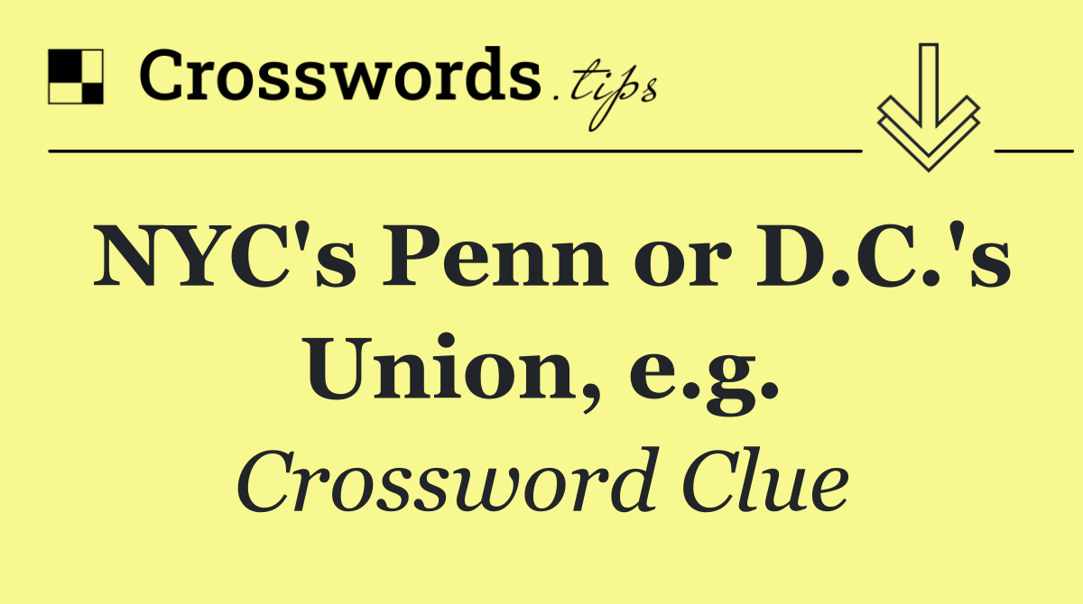 NYC's Penn or D.C.'s Union, e.g.