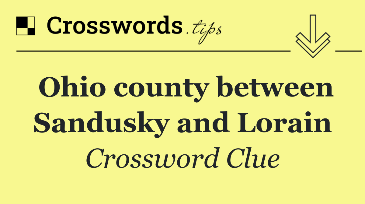 Ohio county between Sandusky and Lorain