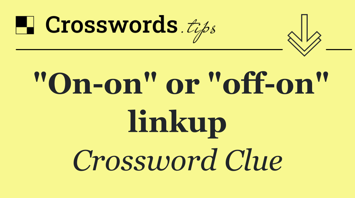 "On on" or "off on" linkup