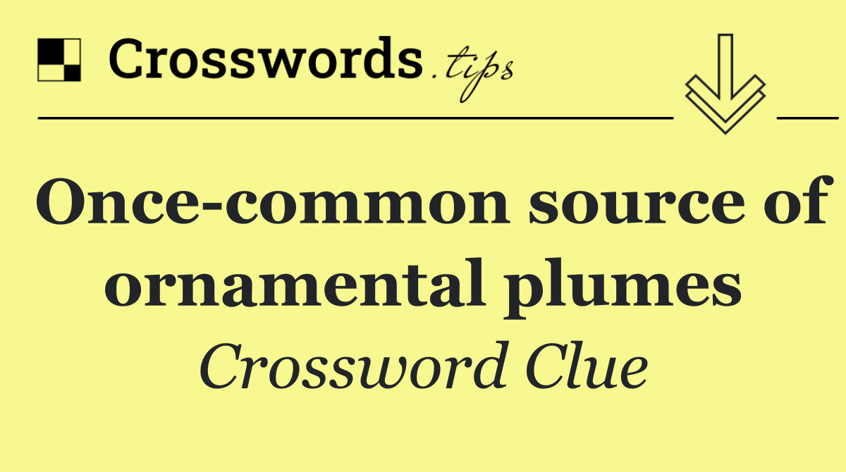 Once common source of ornamental plumes