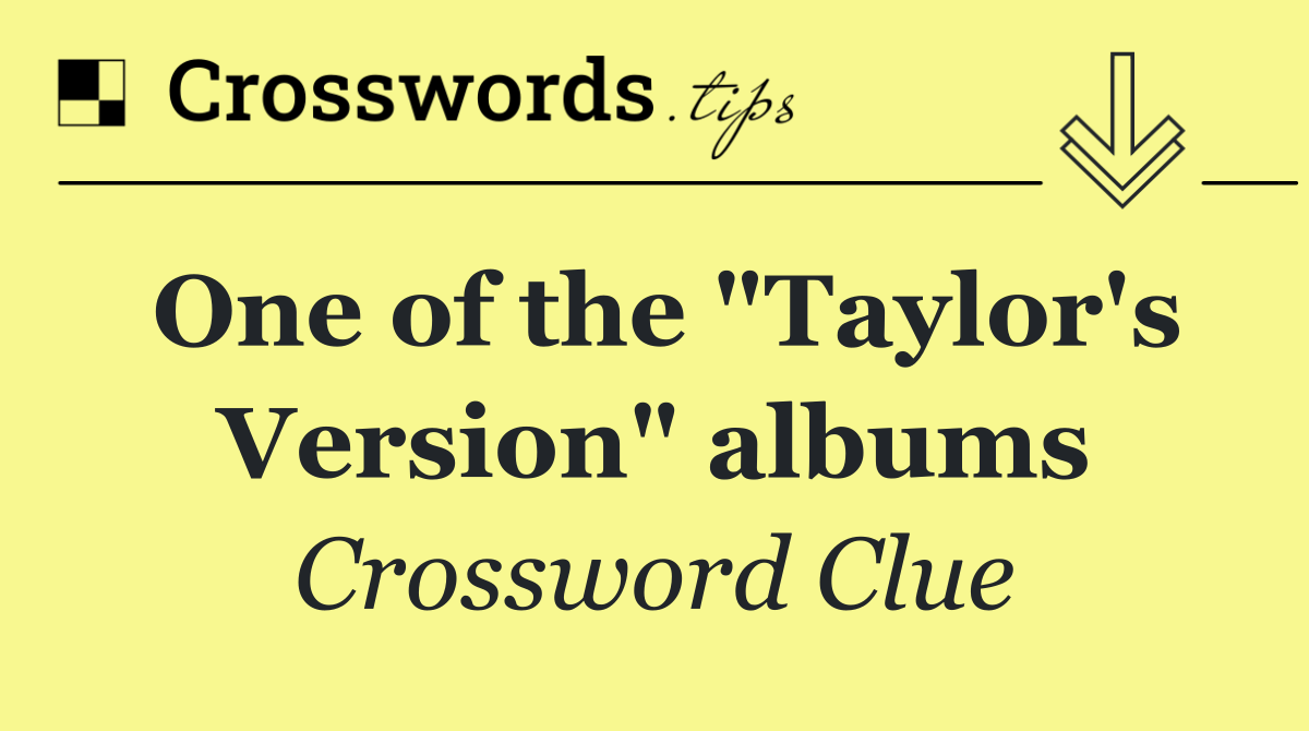One of the "Taylor's Version" albums