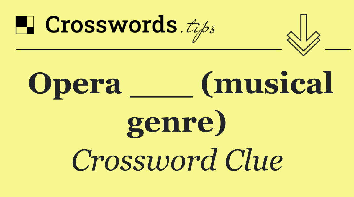 Opera ___ (musical genre)
