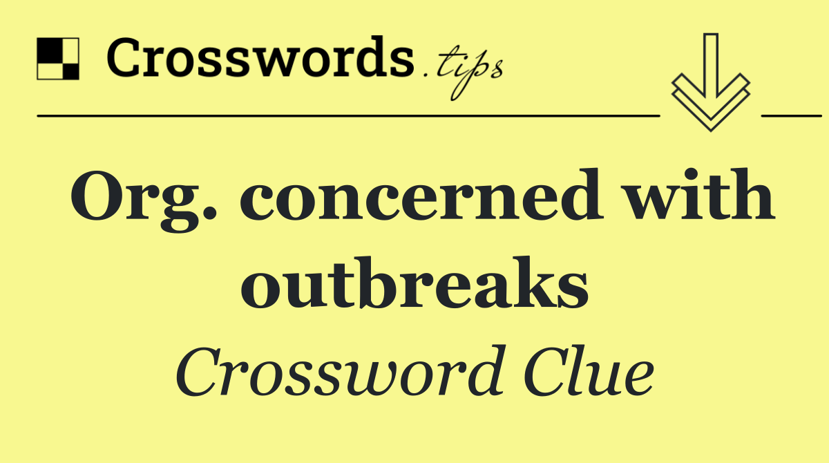 Org. concerned with outbreaks